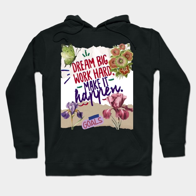 Dream big work hard, Make it happen - Motivational Quotes Hoodie by teetone